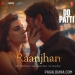 Raanjhan - Do Patti 